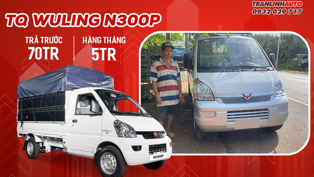 Chọn TQ Wuling N300 tăng thêm thu nhập gia đình