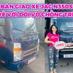 Bàn giao xe Jac N350s về khách hàng Long Khánh Đồng Nai