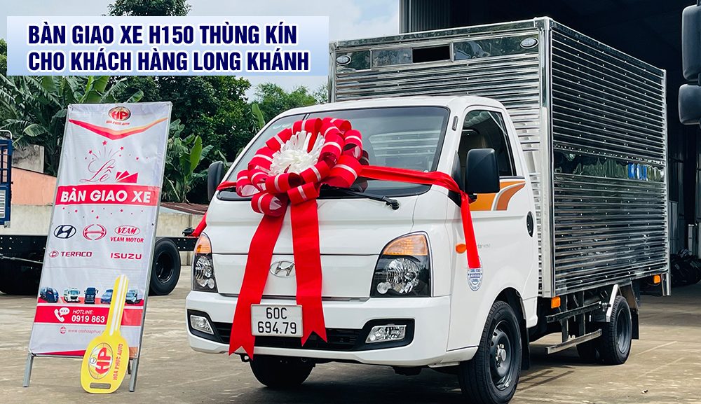 Bàn giao xe H150 thùng kín về với khách hàng Long Khánh