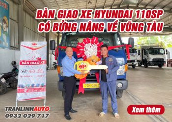 BÀN GIAO XE HYUNDAI 110SP CÓ BỬNG NÂNG VỀ VŨNG TÀU